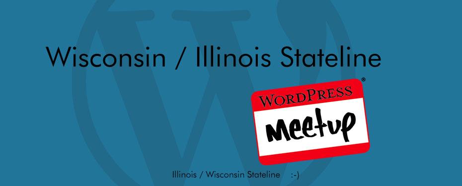 Wisconsin / Illinois Stateline WordPress Meetup